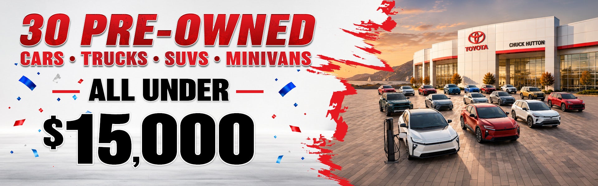 30 PRE-OWNED Cars * Trucks * SUVs * Minivans