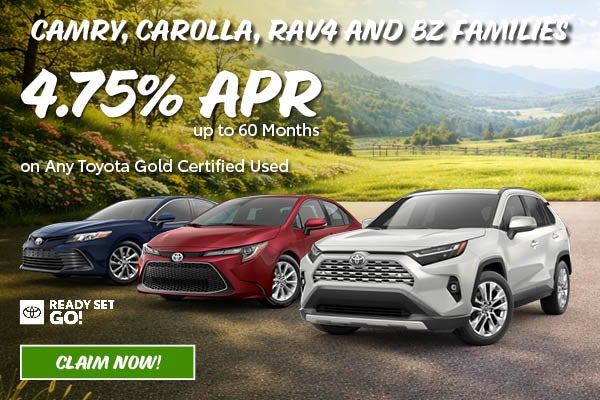 4.75% APR up to 60 Months on Any Toyota Gold Certified Used
Camry, Corolla Family, RAV4 Family, bZ4X, bZ and bZ XLE